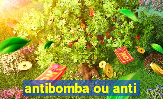 antibomba ou anti-bomba